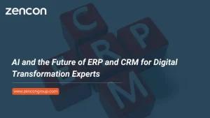 AI and the Future of ERP and CRM for Digital Transformation Experts
