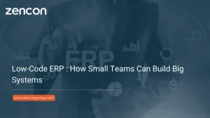 Low-Code ERP: How Small Teams Can Build Big Systems
