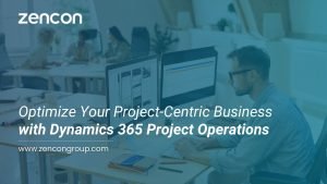 Optimize Your Project-Centric Business with Dynamics 365 Project Operations