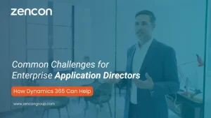 Common Problems for Enterprise Application Directors and How Dynamics 365 Helps Solve Them